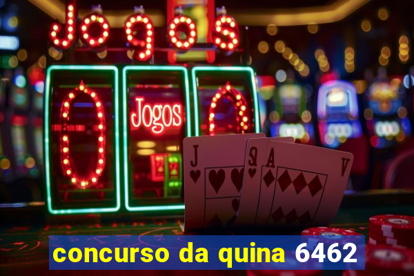 concurso da quina 6462